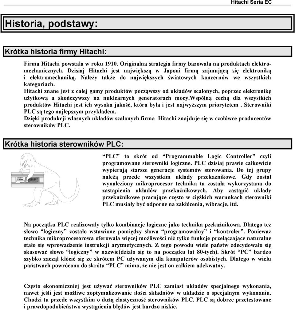 Należy także do największych światowych koncernów we wszystkich kategoriach.