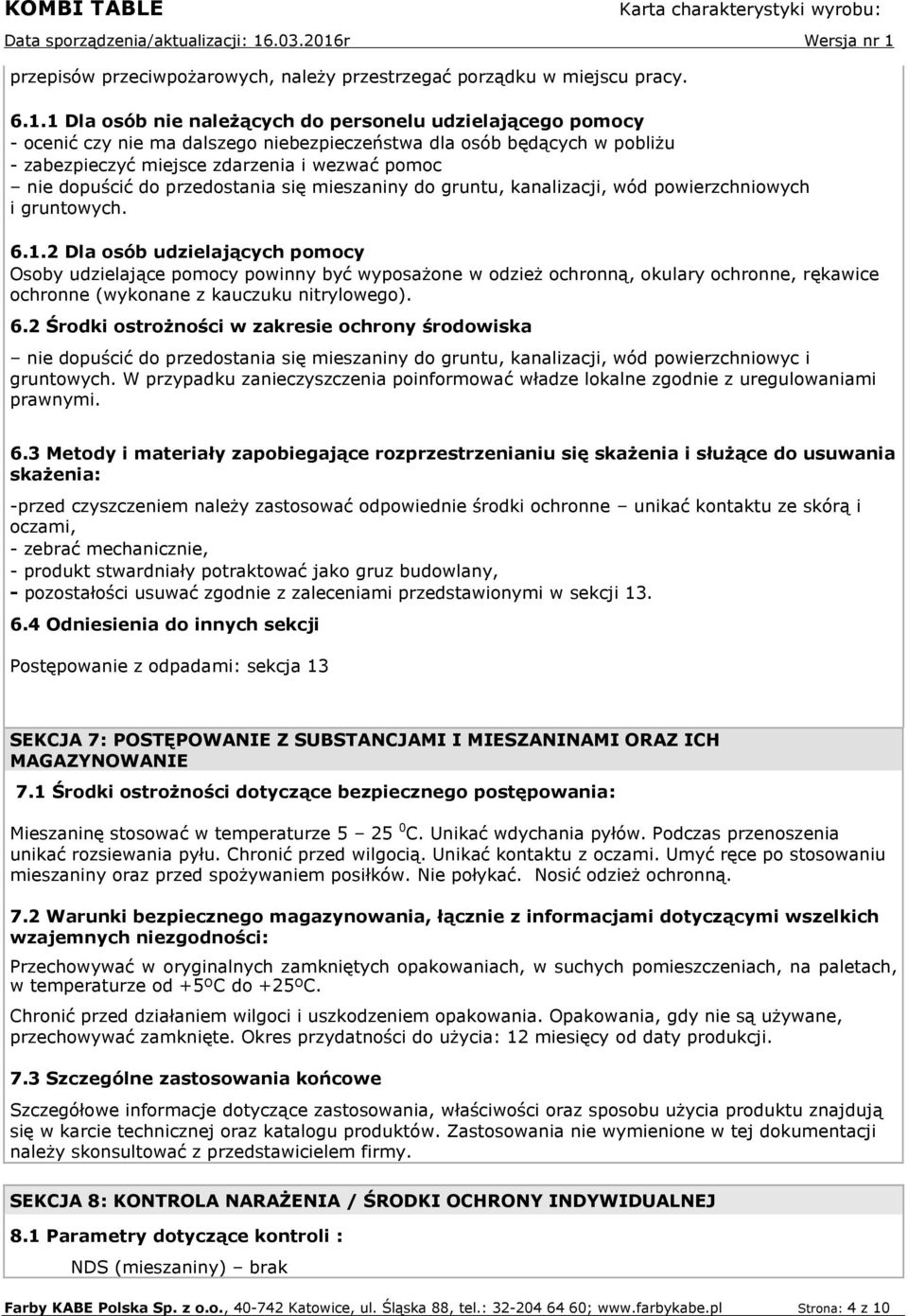 przedostania się mieszaniny do gruntu, kanalizacji, wód powierzchniowych i gruntowych. 6.1.