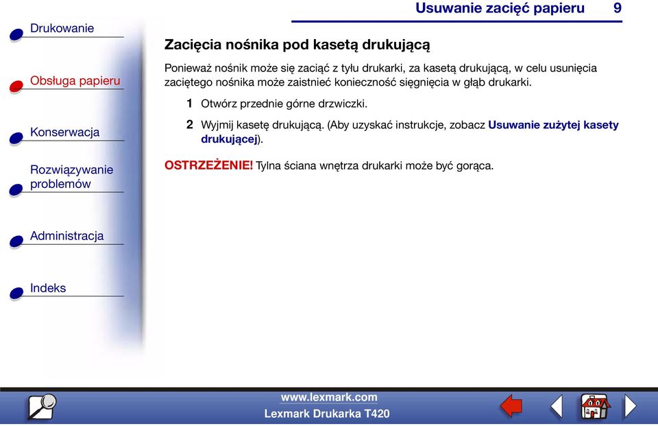 drukarki. 1 Otwórz przednie górne drzwiczki. 9 2 Wyjmij kasetę drukującą.