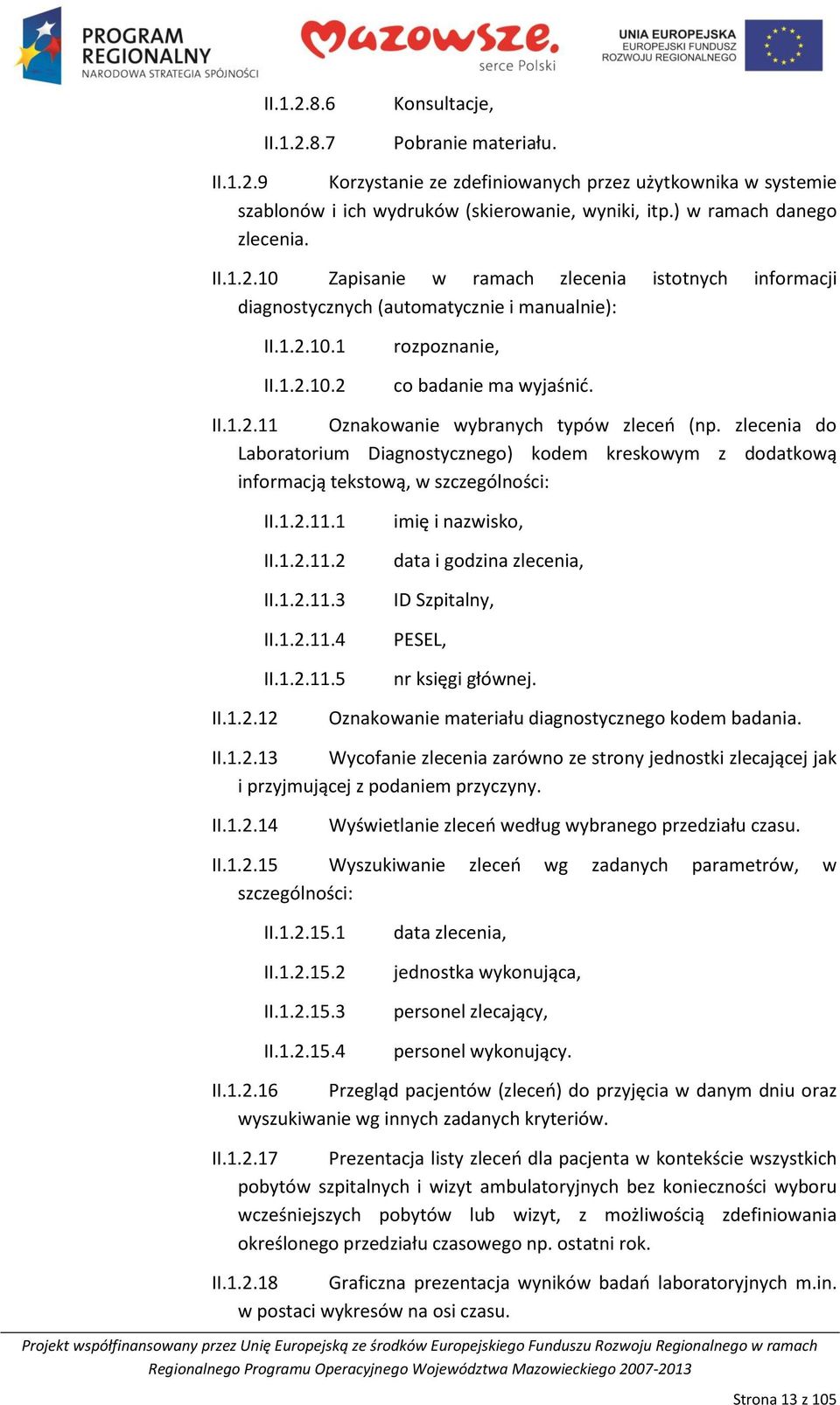 zlecenia do Laboratorium Diagnostycznego) kodem kreskowym z dodatkową informacją tekstową, w szczególności: II.1.2.11.