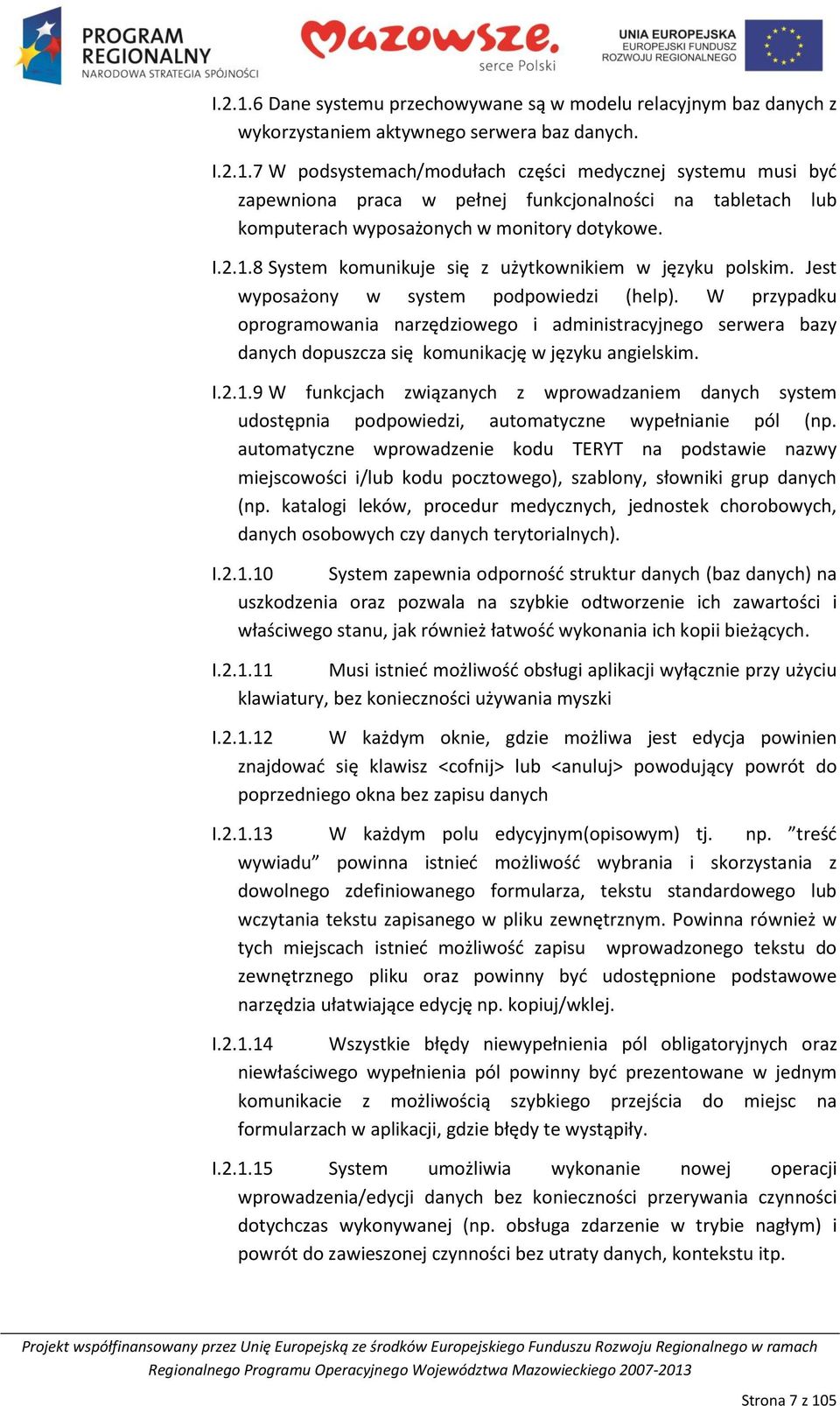 W przypadku oprogramowania narzędziowego i administracyjnego serwera bazy danych dopuszcza się komunikację w języku angielskim. I.2.1.