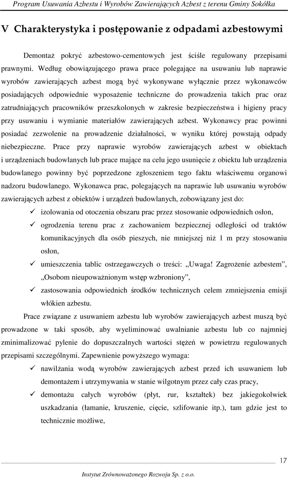 prowadzenia takich prac oraz zatrudniających pracowników przeszkolonych w zakresie bezpieczeństwa i higieny pracy przy usuwaniu i wymianie materiałów zawierających azbest.