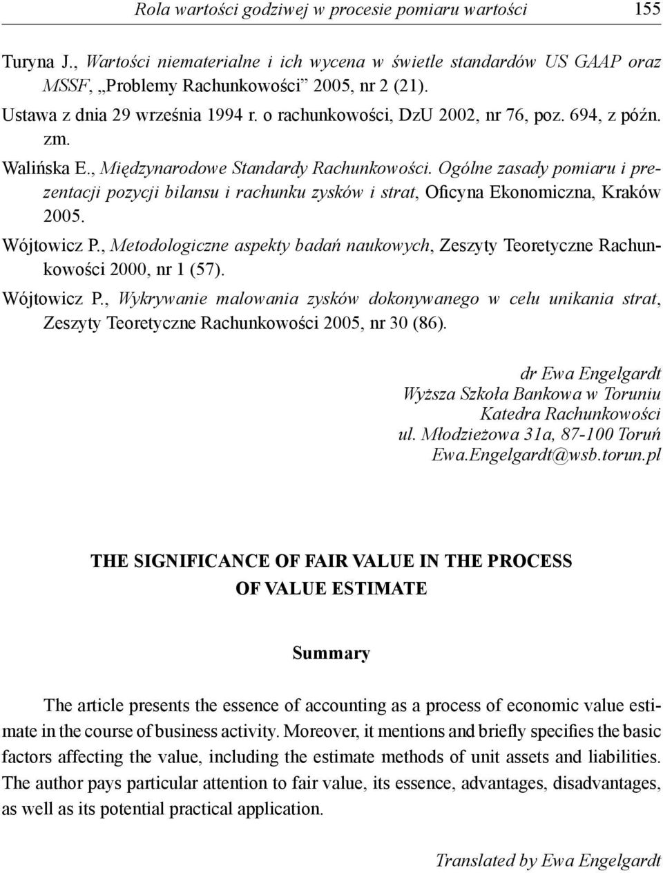 Ogólne zasady pomiaru i prezentacji pozycji bilansu i rachunku zysków i strat, Oficyna Ekonomiczna, Kraków 2005. Wójtowicz P.