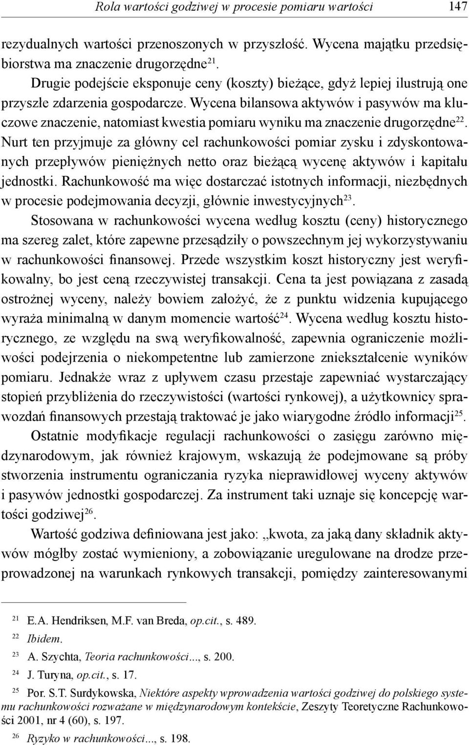 Wycena bilansowa aktywów i pasywów ma kluczowe znaczenie, natomiast kwestia pomiaru wyniku ma znaczenie drugorzędne 22.