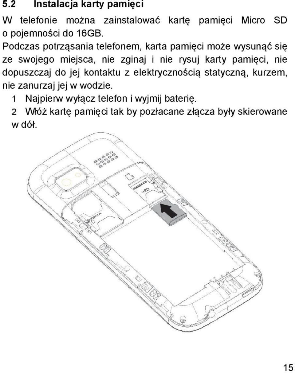 karty pamięci, nie dopuszczaj do jej kontaktu z elektrycznością statyczną, kurzem, nie zanurzaj jej w wodzie.