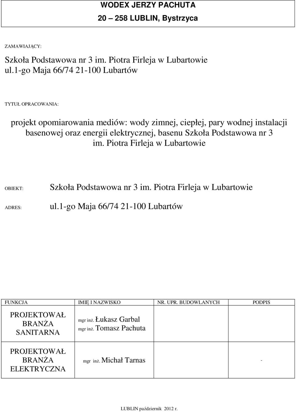 basenu Szkoła Podstawowa nr 3 im. Piotra Firleja w Lubartowie OBIEKT: ADRES: Szkoła Podstawowa nr 3 im. Piotra Firleja w Lubartowie ul.