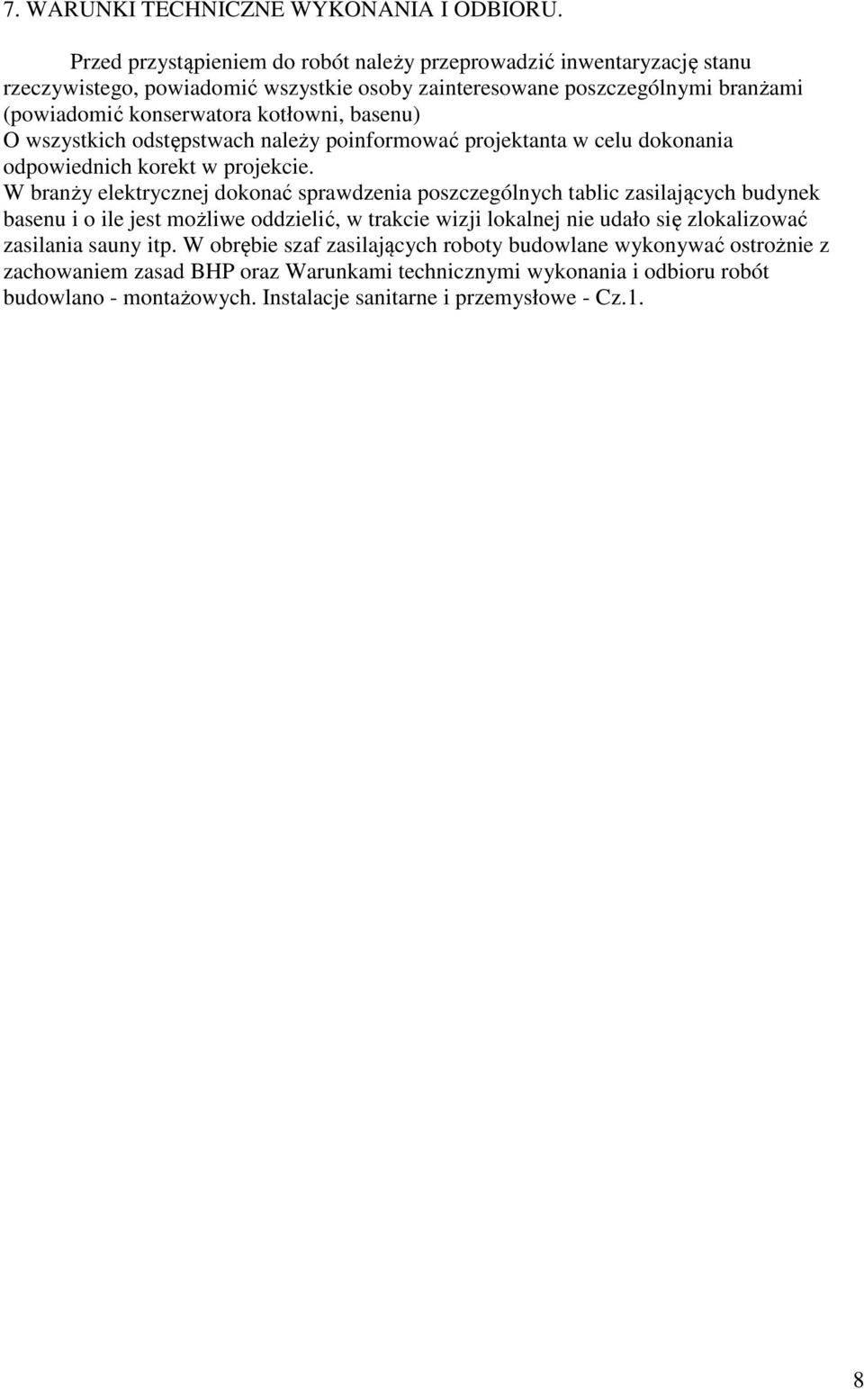 basenu) O wszystkich odstępstwach należy poinformować projektanta w celu dokonania odpowiednich korekt w projekcie.