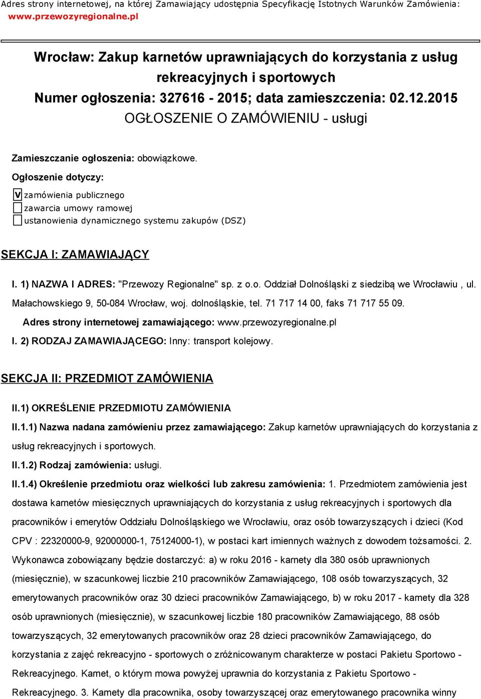 2015 OGŁOSZENIE O ZAMÓWIENIU usługi Zamieszczanie ogłoszenia: obowiązkowe.