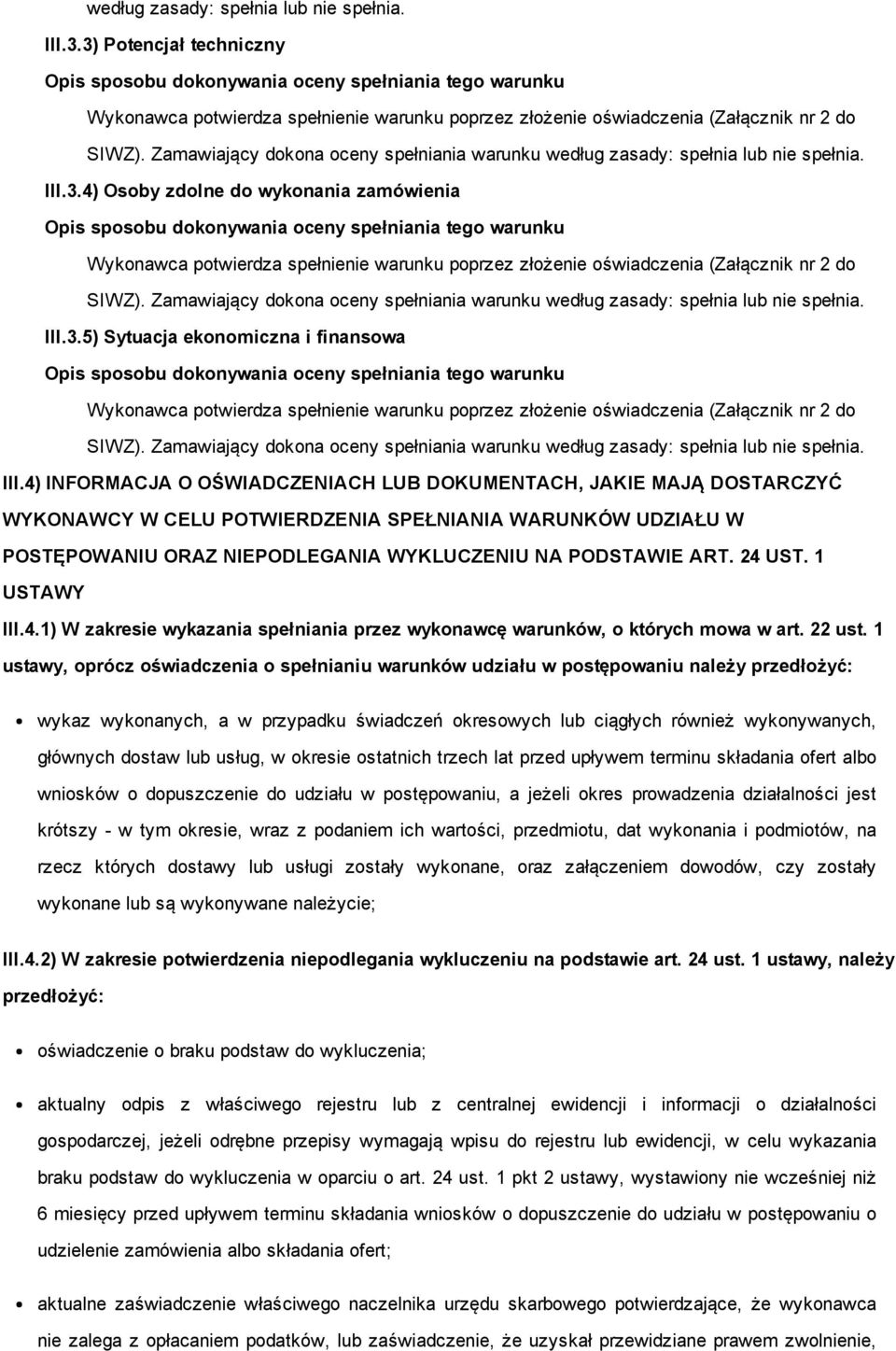 1 USTAWY III.4.1) W zakresie wykazania spełniania przez wykonawcę warunków, o których mowa w art. 22 ust.