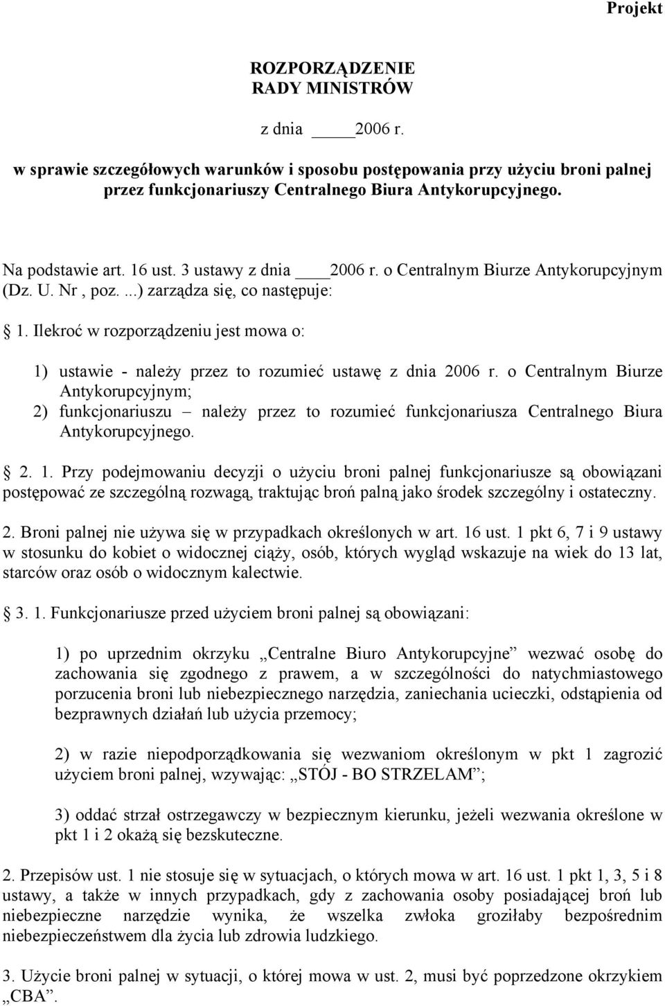 Ilekroć w rozporządzeniu jest mowa o: 1) ustawie - należy przez to rozumieć ustawę z dnia 2006 r.