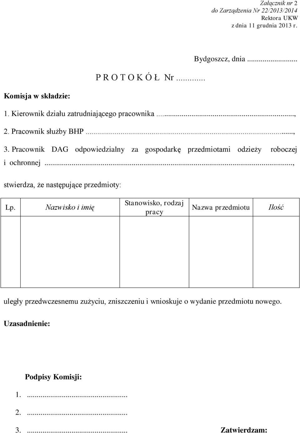 Pracownik DAG odpowiedzialny za gospodarkę przedmiotami odzieży roboczej i ochronnej..., stwierdza, że następujące przedmioty: Lp.