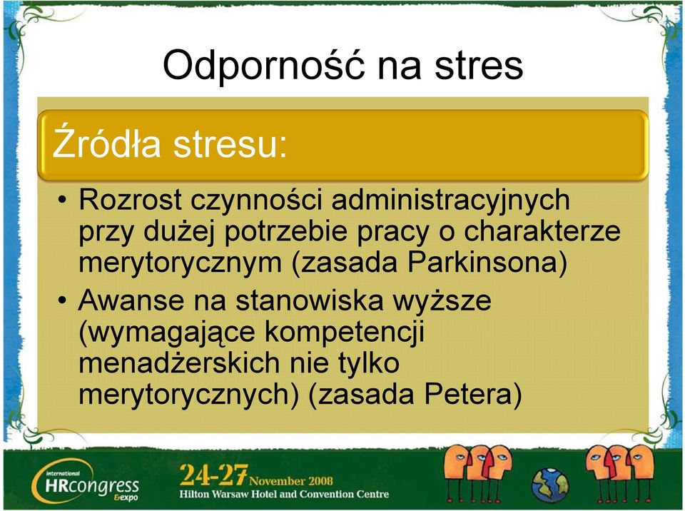 merytorycznym (zasada Parkinsona) Awanse na stanowiska wyższe