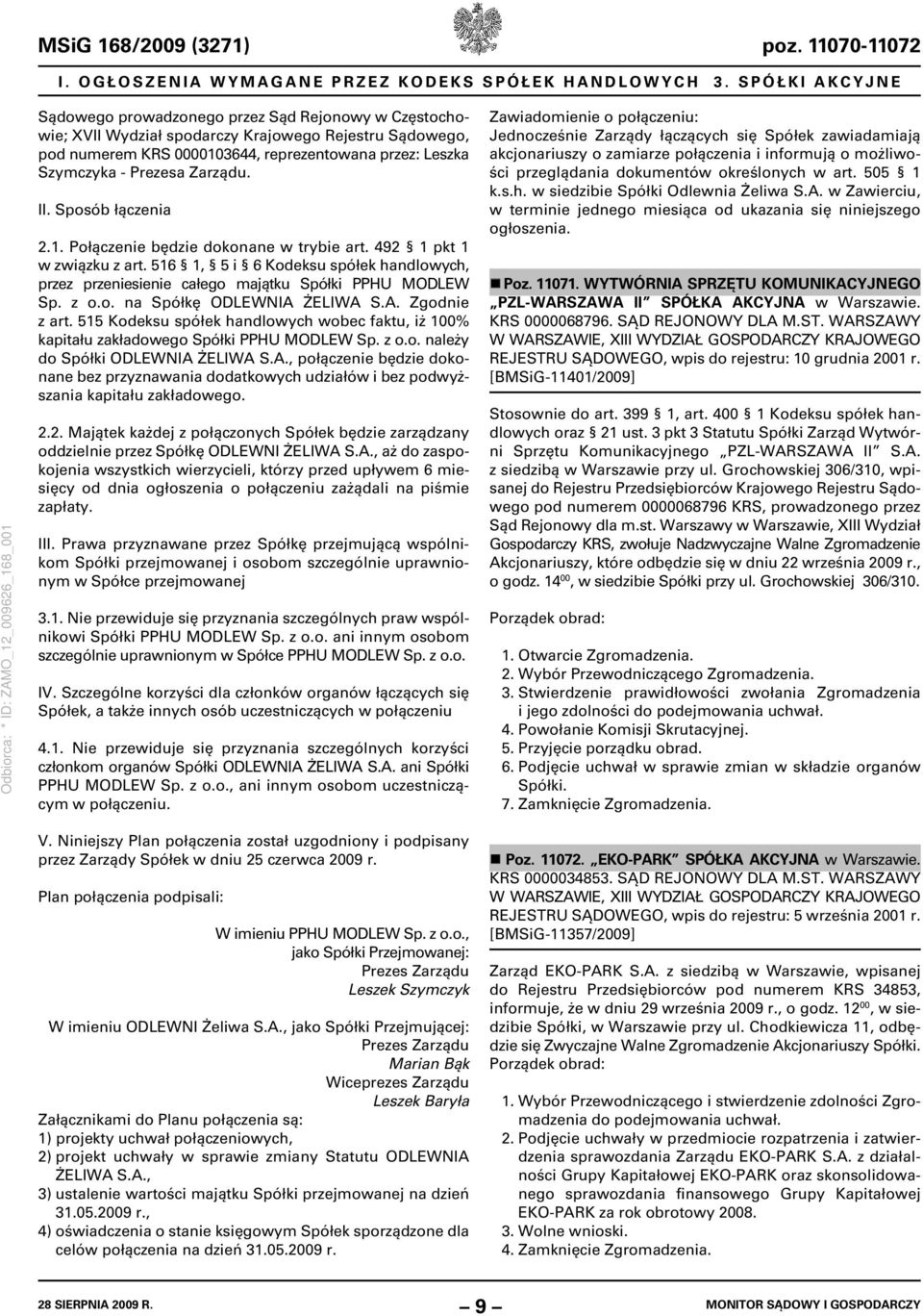 Prezesa Zarządu. II. Sposób łączenia 2.1. Połączenie będzie dokonane w trybie art. 492 1 pkt 1 w związku z art.