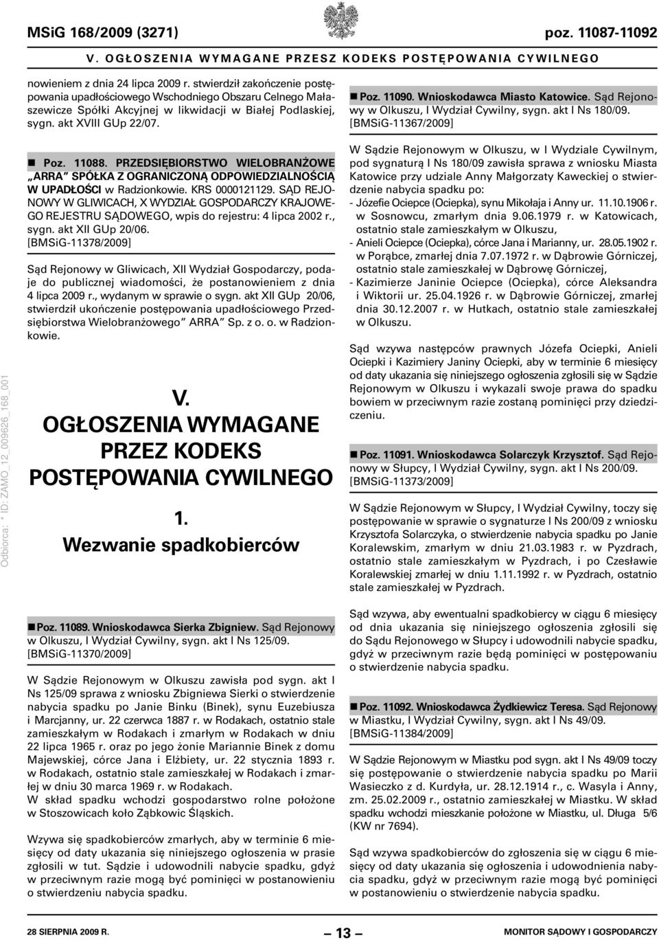 Wnioskodawca Miasto Katowice. Sąd Rejonowy w Olkuszu, I Wydział Cywilny, sygn. akt I Ns 180/09. [BMSiG-11367/2009] Poz. 11088.
