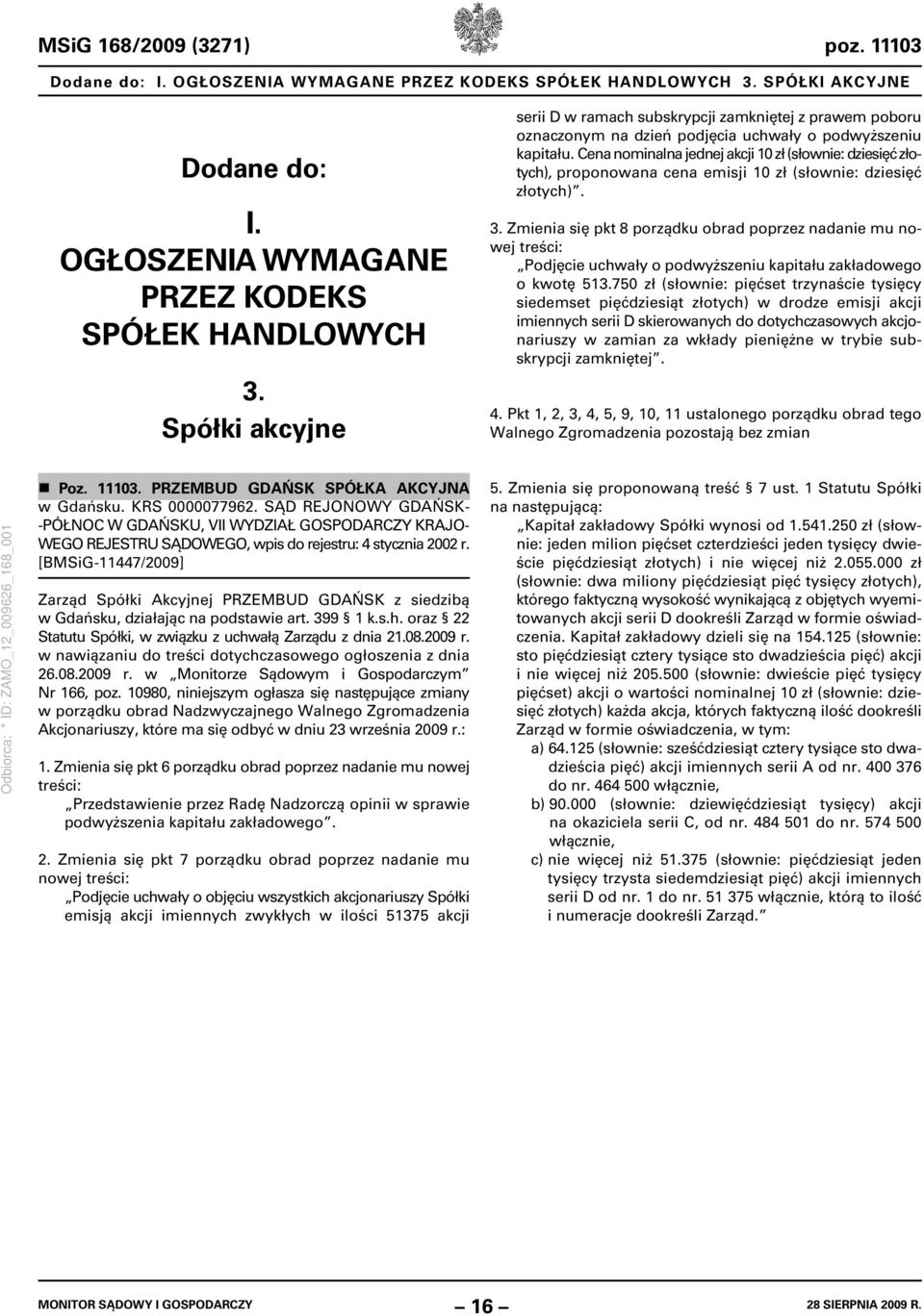 Spółki akcyjne serii D w ramach subskrypcji zamkniętej z prawem poboru oznaczonym na dzień podjęcia uchwały o podwyższeniu kapitału.