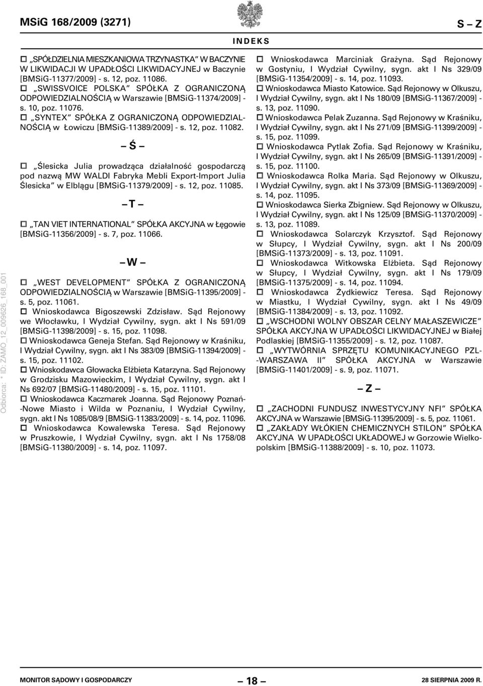 12, poz. 11082. Ś Ślesicka Julia prowadząca działalność gospodarczą pod nazwą MW WALDI Fabryka Mebli Export-Import Julia Ślesicka w Elblągu [BMSiG-11379/2009] - s. 12, poz. 11085.