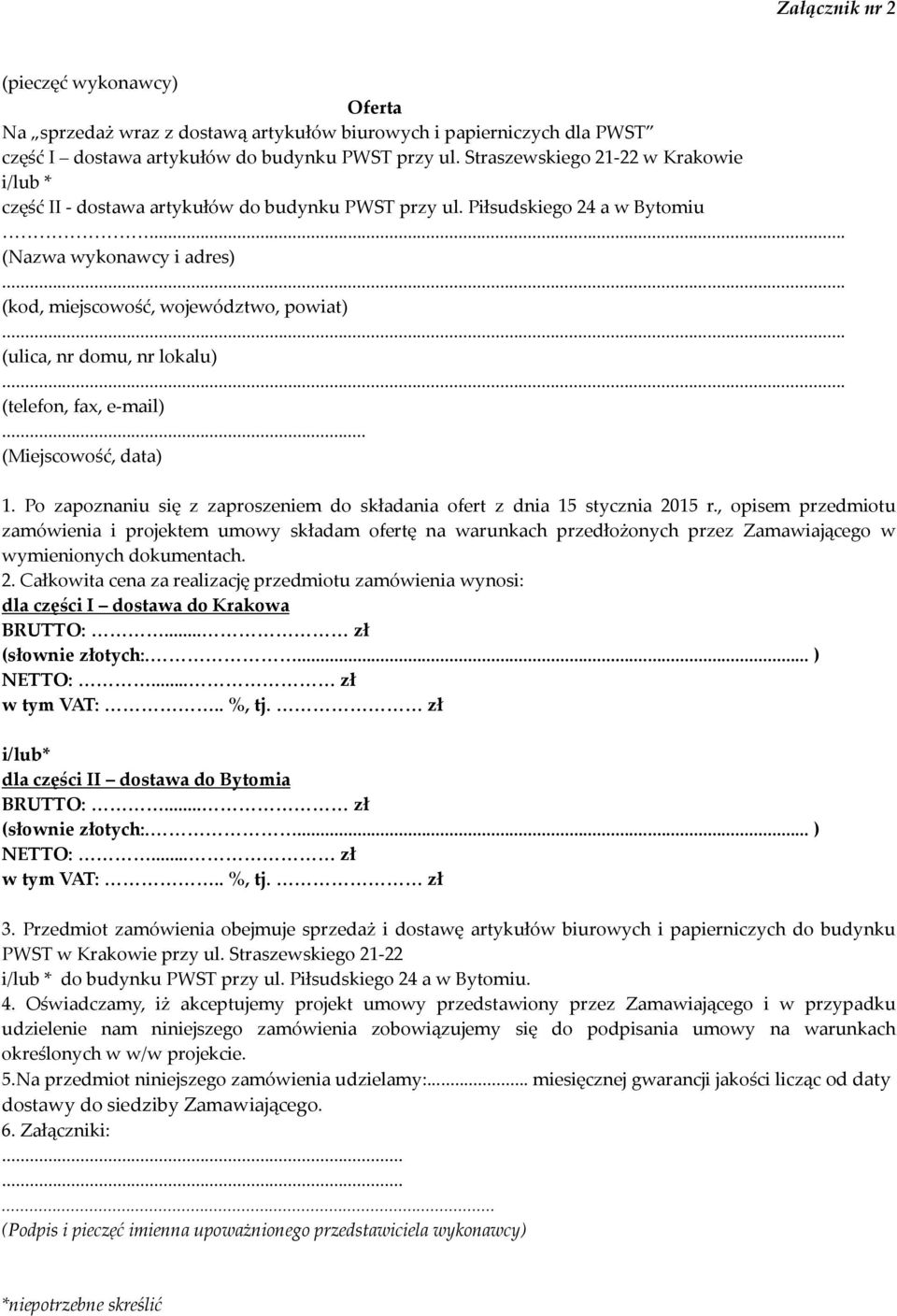 .. (ulica, nr domu, nr lokalu)... (telefon, fax, e-mail)... (Miejscowość, data) 1. Po zapoznaniu się z zaproszeniem do składania ofert z dnia 15 stycznia 2015 r.