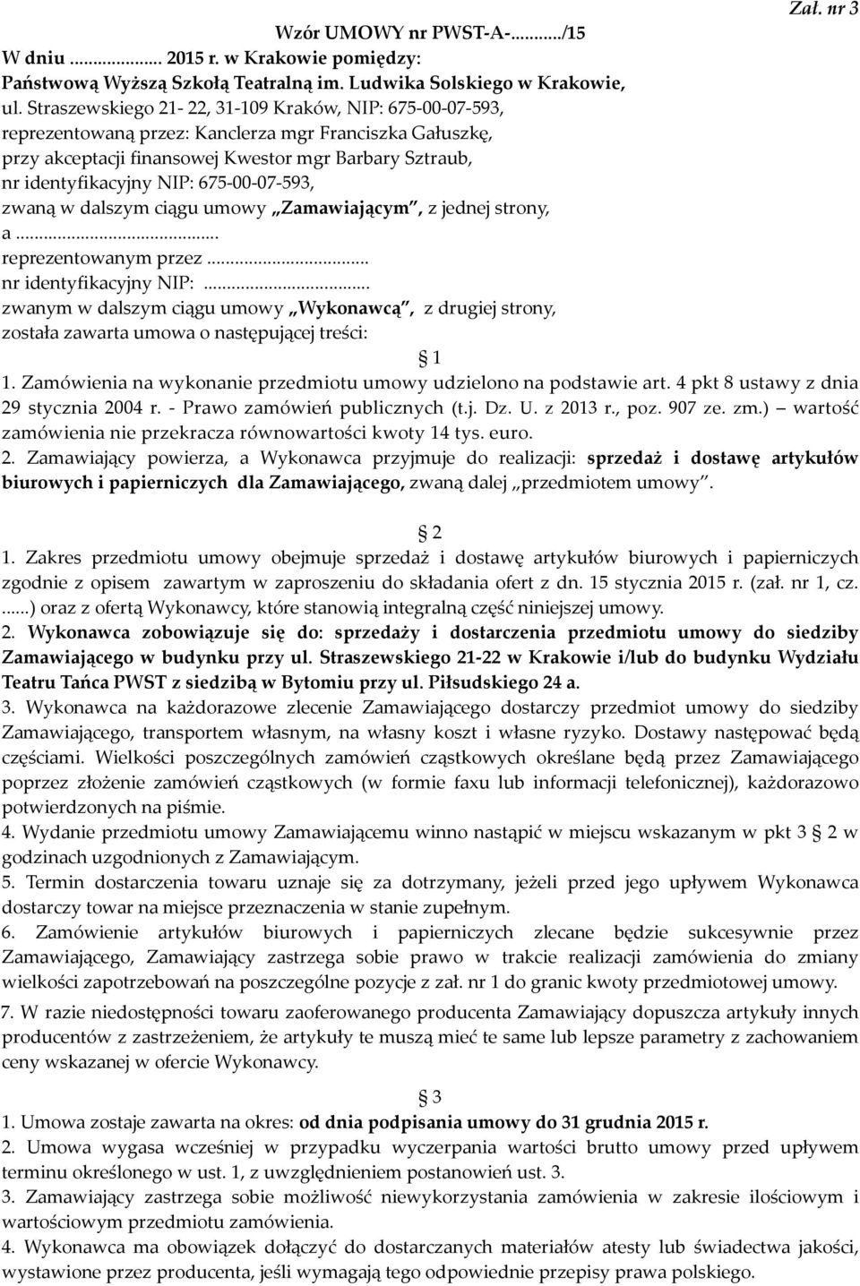 675-00-07-593, zwaną w dalszym ciągu umowy Zamawiającym, z jednej strony, a... reprezentowanym przez... nr identyfikacyjny NIP:.