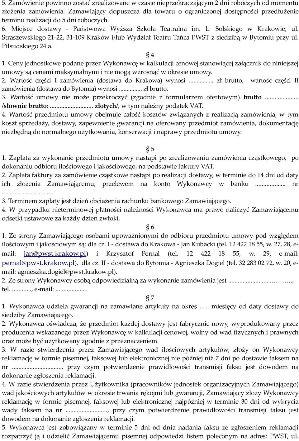 Straszewskiego 21-22, 31-109 Kraków i/lub Wydział Teatru Tańca PWST z siedzibą w Bytomiu przy ul. Piłsudskiego 24 a. 4 1.