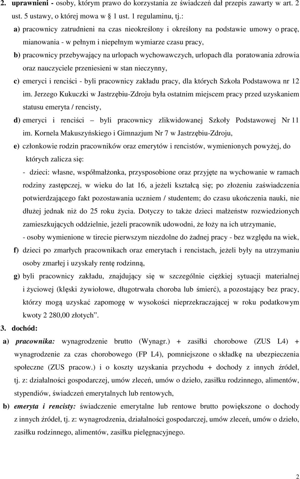 urlopach dla poratowania zdrowia oraz nauczyciele przeniesieni w stan nieczynny, c) emeryci i renciści - byli pracownicy zakładu pracy, dla których Szkoła Podstawowa nr 12 im.