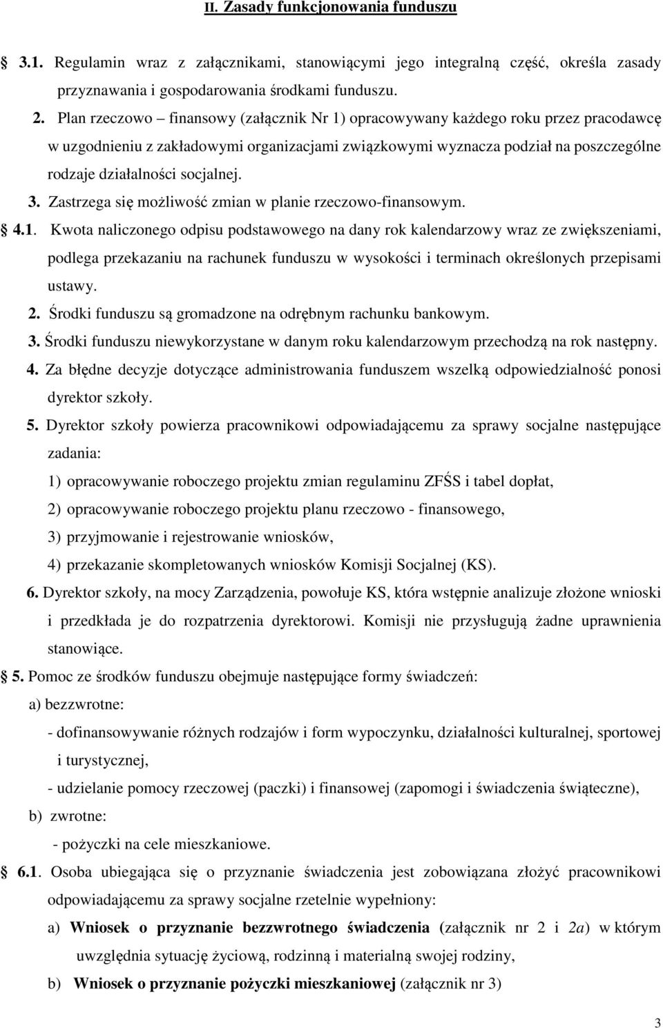 socjalnej. 3. Zastrzega się możliwość zmian w planie rzeczowo-finansowym. 4.1.