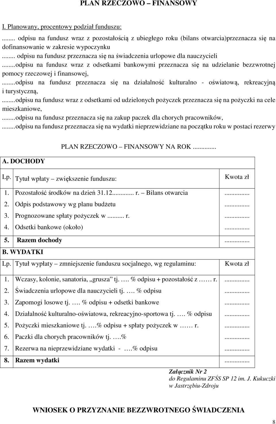 ..odpisu na fundusz przeznacza się na działalność kulturalno - oświatową, rekreacyjną i turystyczną,.