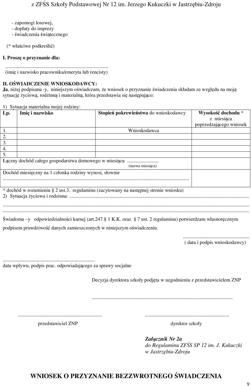 OŚWIADCZENIE WNIOSKODAWCY: Ja, niżej podpisana -y, niniejszym oświadczam, że wniosek o przyznanie świadczenia składam ze względu na moją sytuację życiową, rodzinną i materialną, która przedstawia się