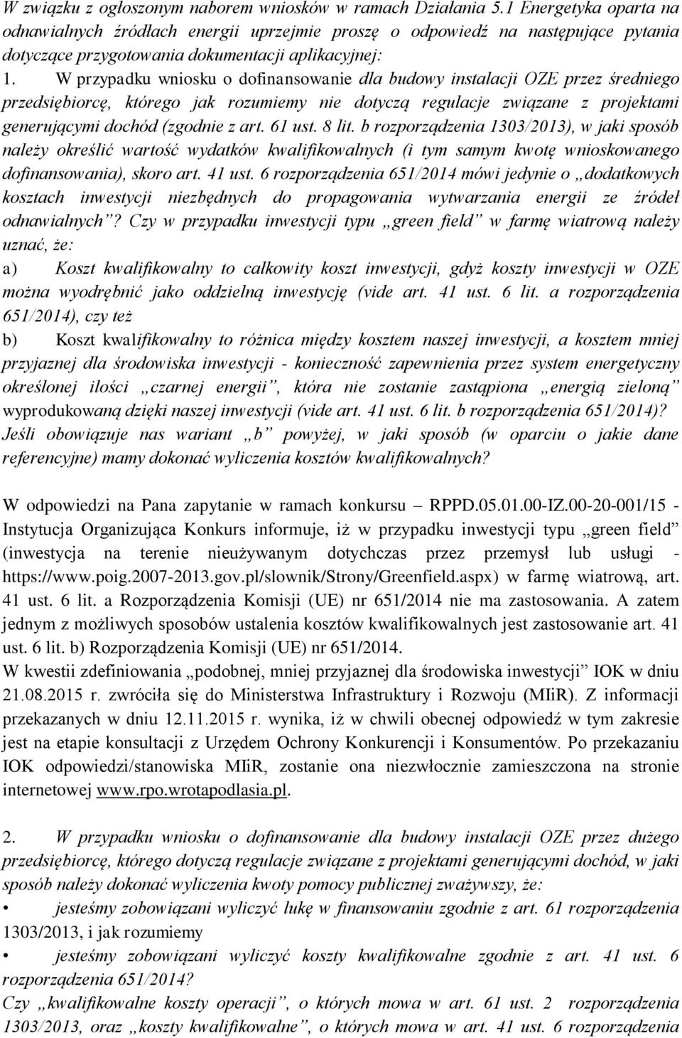 W przypadku wniosku o dofinansowanie dla budowy instalacji OZE przez średniego przedsiębiorcę, którego jak rozumiemy nie dotyczą regulacje związane z projektami generującymi dochód (zgodnie z art.