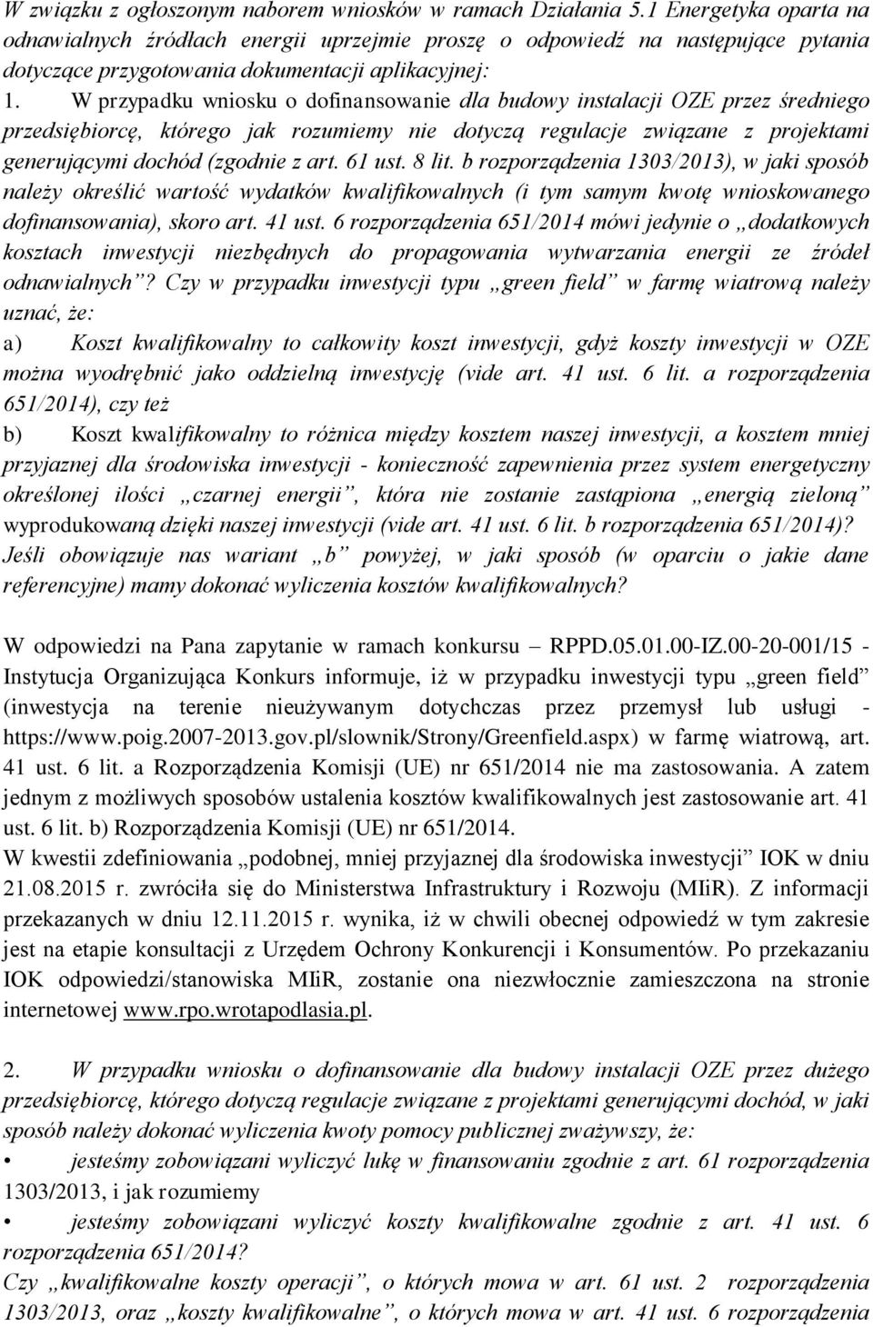 W przypadku wniosku o dofinansowanie dla budowy instalacji OZE przez średniego przedsiębiorcę, którego jak rozumiemy nie dotyczą regulacje związane z projektami generującymi dochód (zgodnie z art.