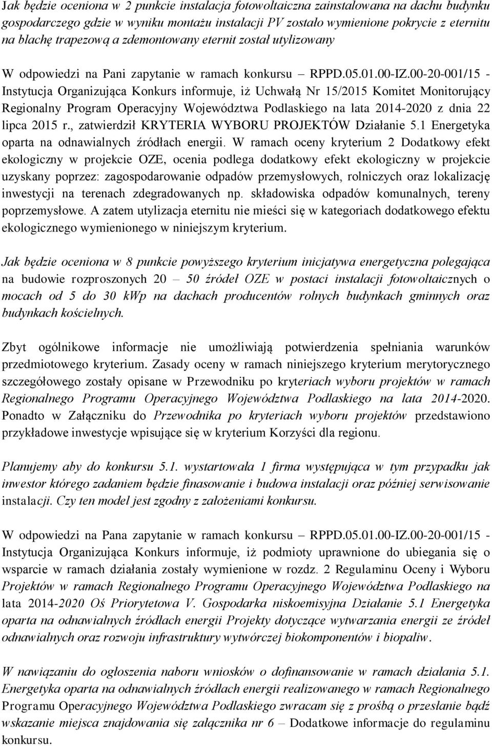 z dnia 22 lipca 2015 r., zatwierdził KRYTERIA WYBORU PROJEKTÓW Działanie 5.1 Energetyka oparta na odnawialnych źródłach energii.