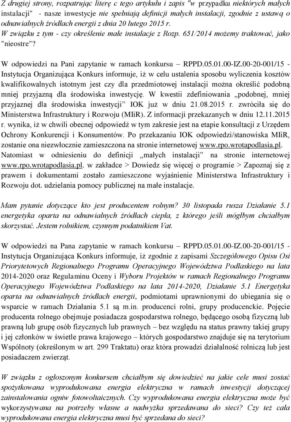 Instytucja Organizująca Konkurs informuje, iż w celu ustalenia sposobu wyliczenia kosztów kwalifikowalnych istotnym jest czy dla przedmiotowej instalacji można określić podobną mniej przyjazną dla