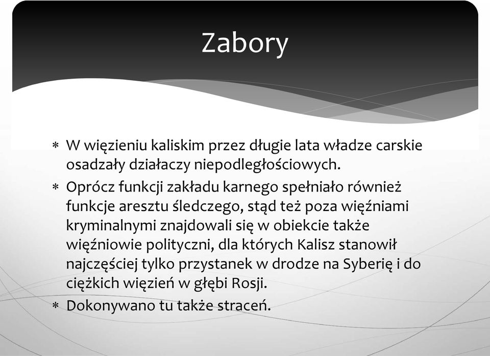 kryminalnymi znajdowali się w obiekcie także więźniowie polityczni, dla których Kalisz stanowił