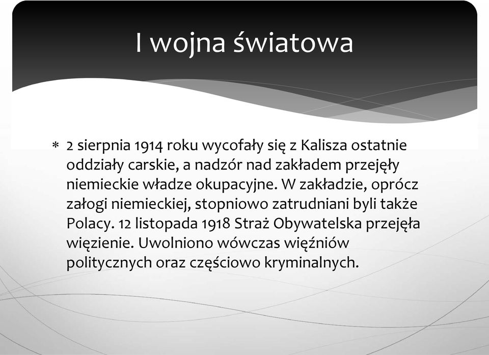 W zakładzie, oprócz załogi niemieckiej, stopniowo zatrudniani byli także Polacy.