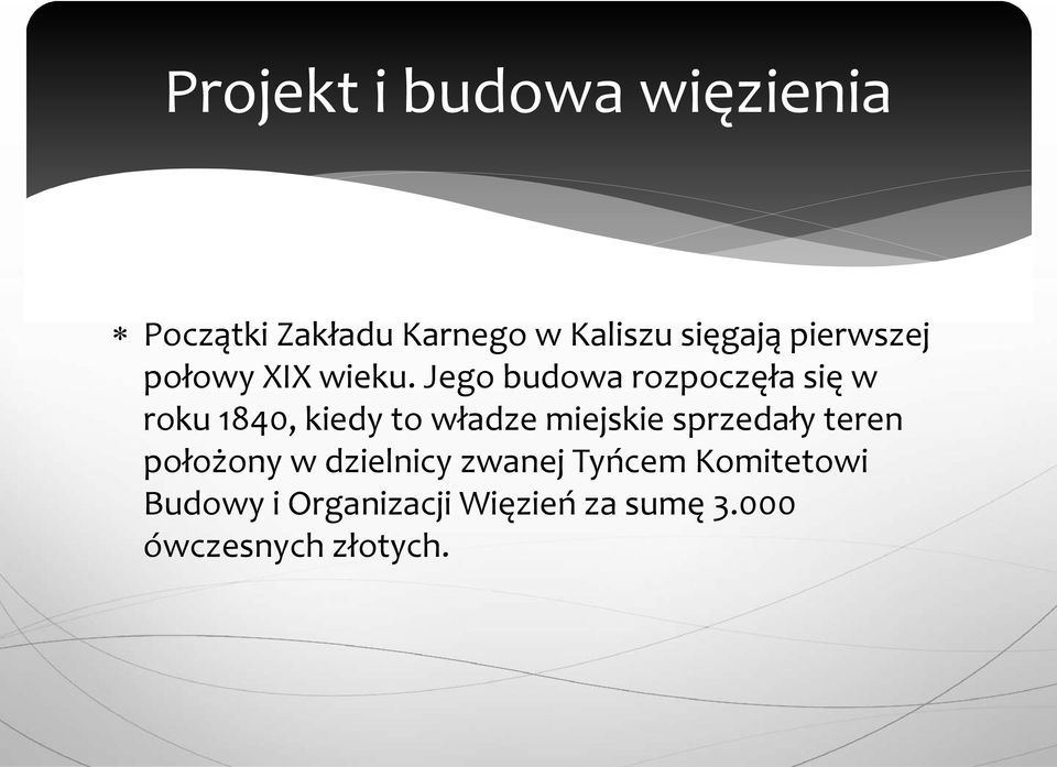 Jego budowa rozpoczęła się w roku 1840, kiedy to władze miejskie