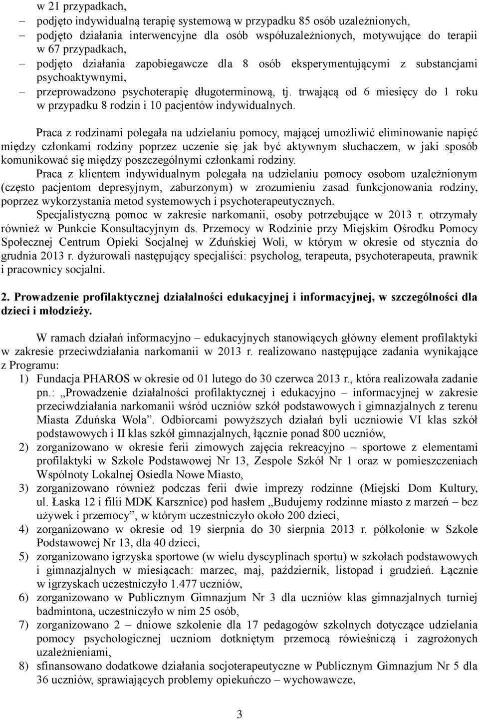 trwającą od 6 miesięcy do 1 roku w przypadku 8 rodzin i 10 pacjentów indywidualnych.