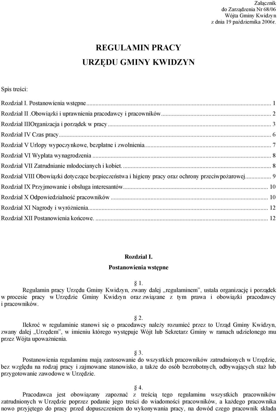 .. 7 Rozdział VI Wypłata wynagrodzenia... 8 Rozdział VII Zatrudnianie młodocianych i kobiet.... 8 Rozdział VIII Obowiązki dotyczące bezpieczeństwa i higieny pracy oraz ochrony przeciwpożarowej.