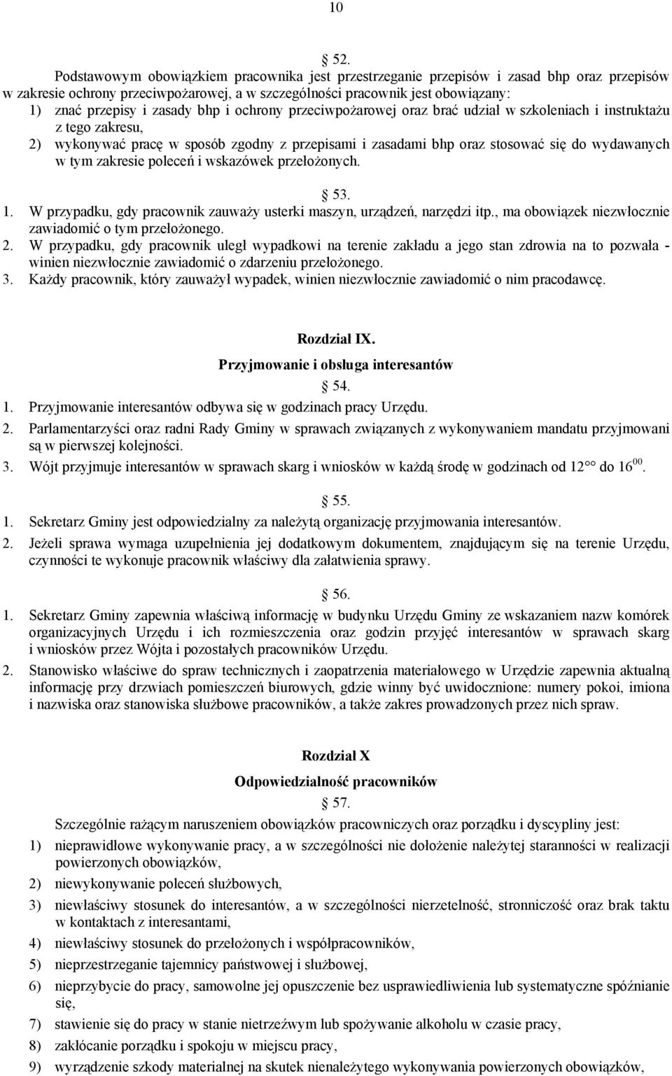 bhp i ochrony przeciwpożarowej oraz brać udział w szkoleniach i instruktażu z tego zakresu, 2) wykonywać pracę w sposób zgodny z przepisami i zasadami bhp oraz stosować się do wydawanych w tym