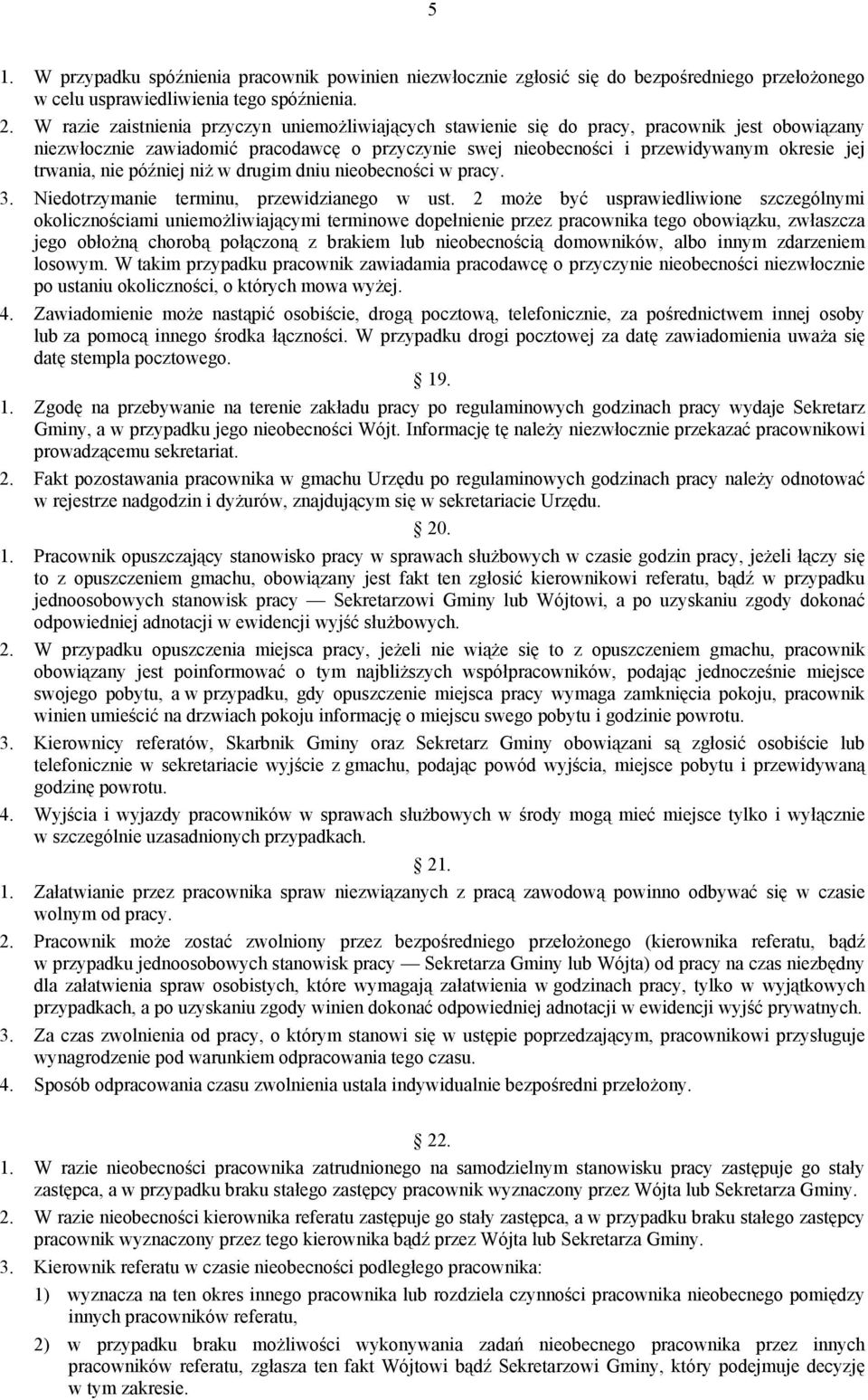 trwania, nie później niż w drugim dniu nieobecności w pracy. 3. Niedotrzymanie terminu, przewidzianego w ust.