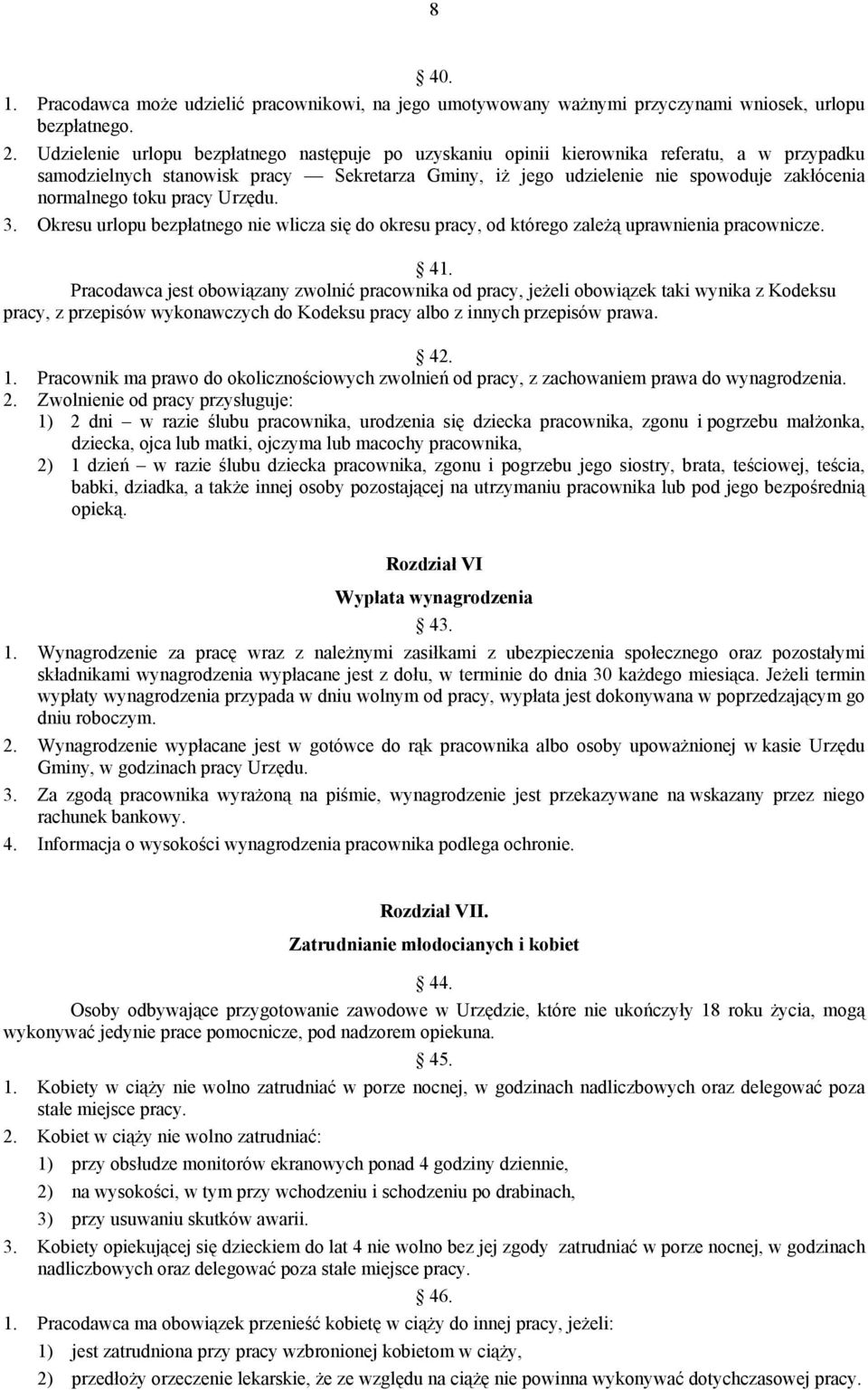 toku pracy Urzędu. 3. Okresu urlopu bezpłatnego nie wlicza się do okresu pracy, od którego zależą uprawnienia pracownicze. 41.