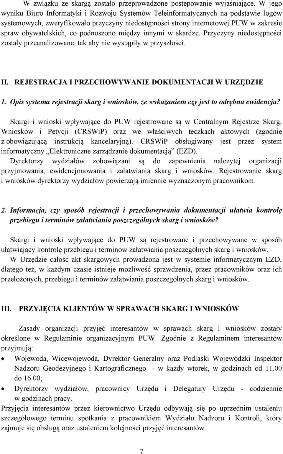 co podnoszono między innymi w skardze. Przyczyny niedostępności zostały przeanalizowane, tak aby nie wystąpiły w przyszłości. II. REJESTRACJA I PRZECHOWYWANIE DOKUMENTACJI W URZĘDZIE 1.