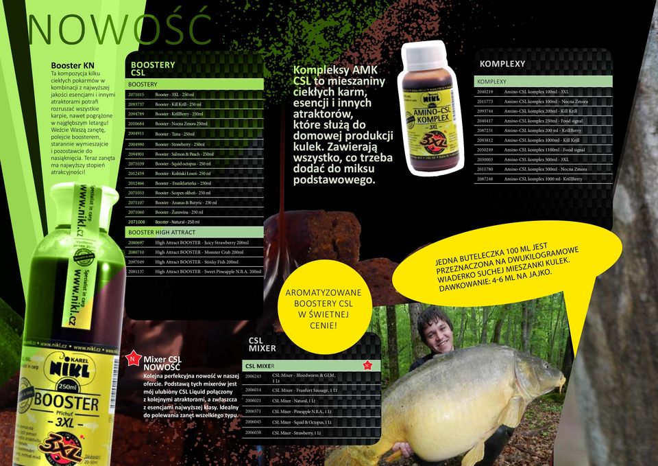 BOOSTERY CSL BOOSTERY 2071015 Booster - 3XL - 250 ml 2093737 Booster - Kill Krill - 250 ml 2094789 Booster - KrillBerry - 250ml 2010684 Booster - ocna Zmora 250ml 2004911 Booster - Tuna - 250ml