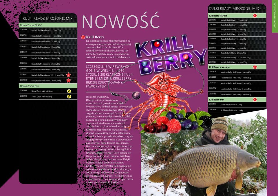 Ready boilie ocna Zmora - 18 mm, 3 kg 2010653 Ready boilie ocna Zmora 21 mm, 1 kg 2011834 Ready boilie ocna Zmora - 21 mm, 3 kg Krill Berry Już od jakiegoś czasu miałem poczucie, że w naszym