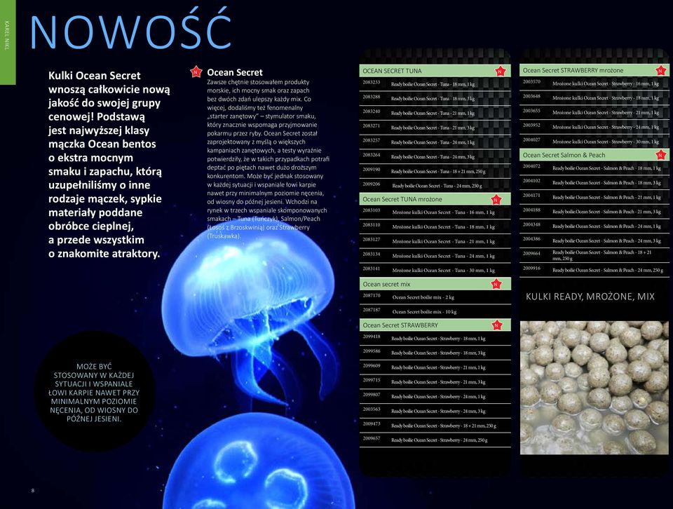znakomite atraktory. Ocean Secret Zawsze chętnie stosowałem produkty morskie, ich mocny smak oraz zapach bez dwóch zdań ulepszy każdy mix.