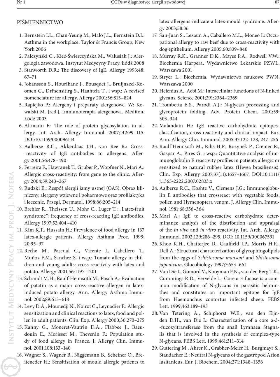 , Bruijnzeel-Koomen C., DrFsensitirg S., Haahtela T., i wsp.: A revised nomenclature for allergy. Allergy 2001;56:813 824 5. Rapiejko P.: Alergeny i preparaty alergenowe. W: Kowalski M. [red.].