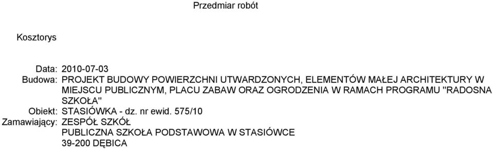 OGRODZENIA W RAMACH PROGRAMU ''RADOSNA SZKOŁA'' Obiekt: STASIÓWKA - dz. nr ewid.