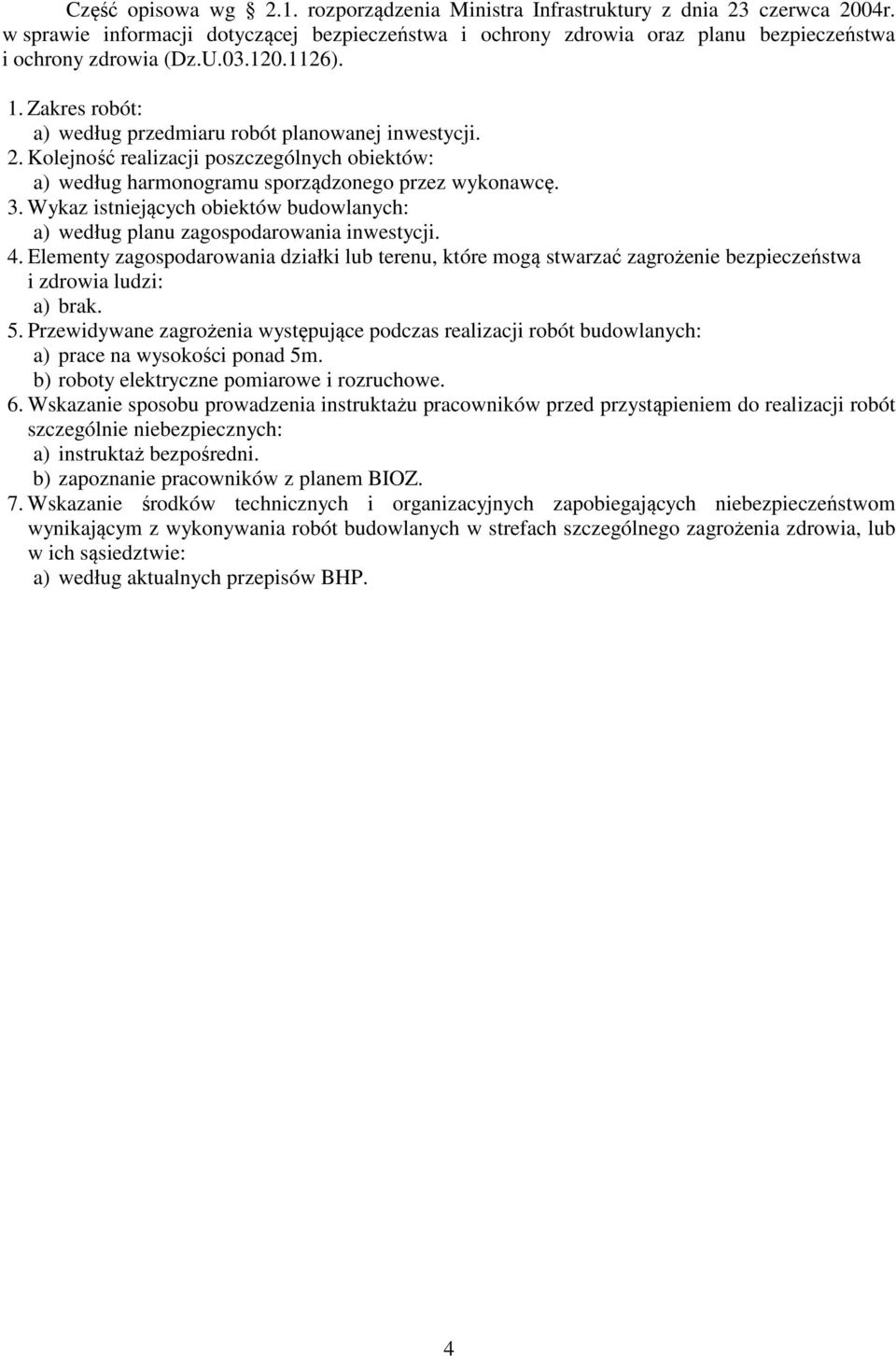 Wykaz istniejących obiektów budowlanych: a) według planu zagospodarowania inwestycji. 4.
