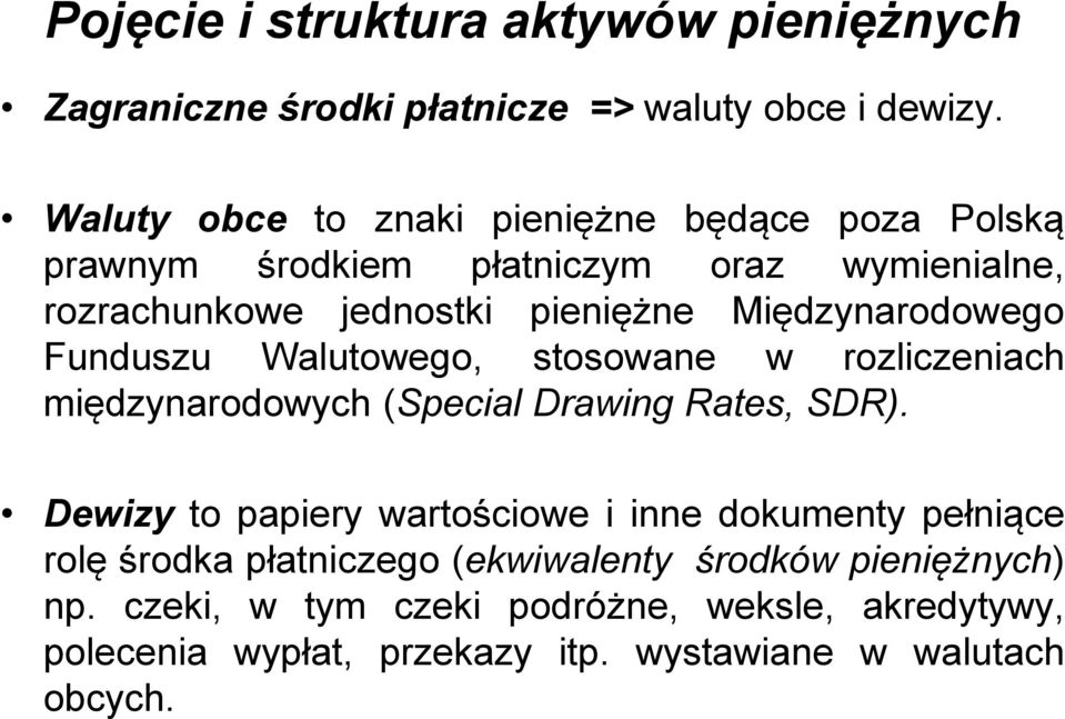 Międzynarodowego Funduszu Walutowego, stosowane w rozliczeniach międzynarodowych (Special Drawing Rates, SDR).