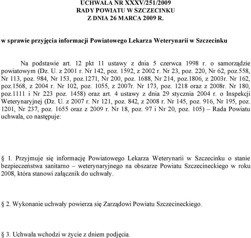 1688, Nr 214, poz.1806, z 2003r. Nr 162, poz.1568, z 2004 r. Nr 102, poz. 1055, z 2007r. Nr 173, poz. 1218 oraz z 2008r. Nr 180, poz.1111 i Nr 223 poz. 1458) oraz art.