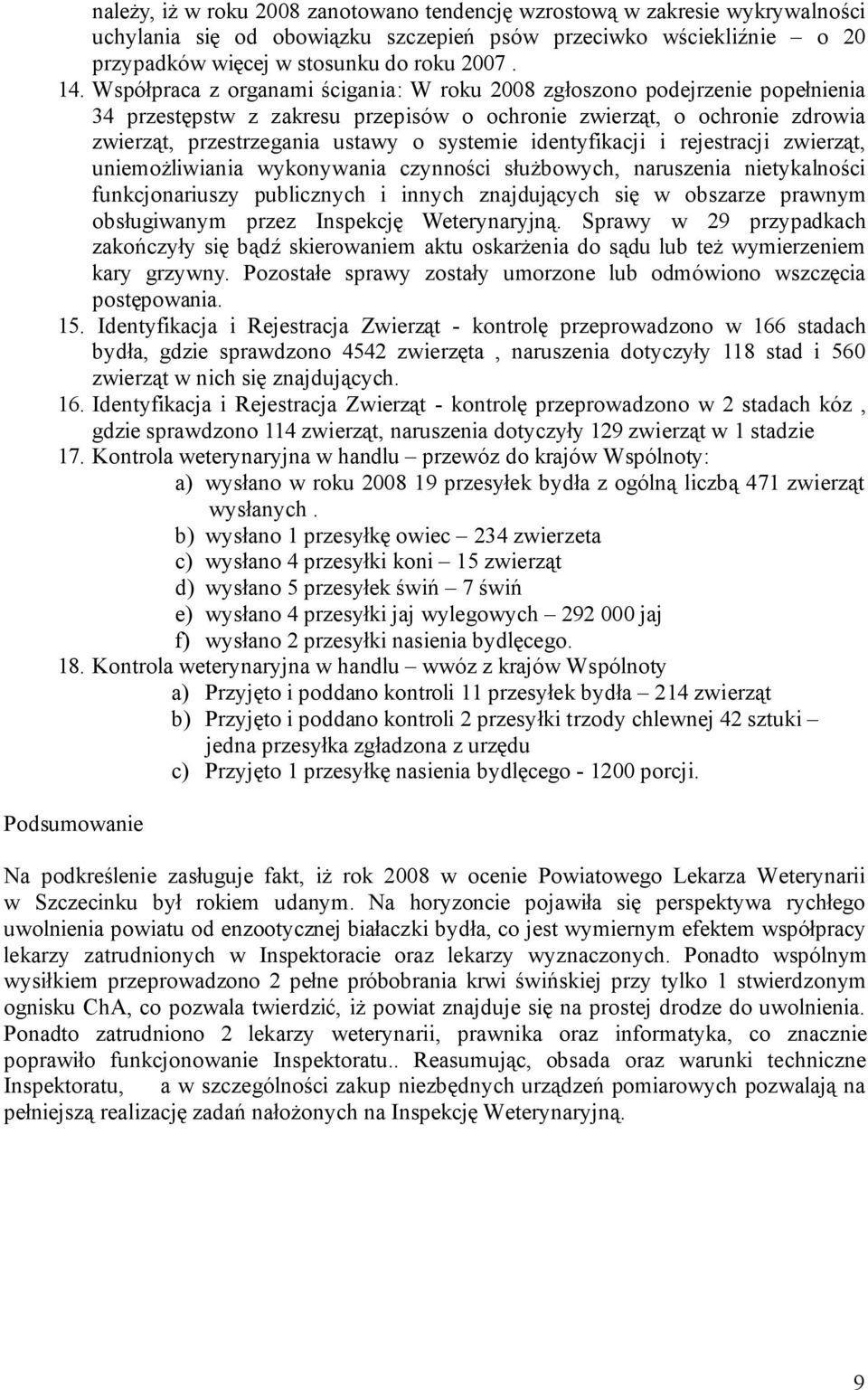 identyfikacji i rejestracji zwierząt, uniemożliwiania wykonywania czynności służbowych, naruszenia nietykalności funkcjonariuszy publicznych i innych znajdujących się w obszarze prawnym obsługiwanym