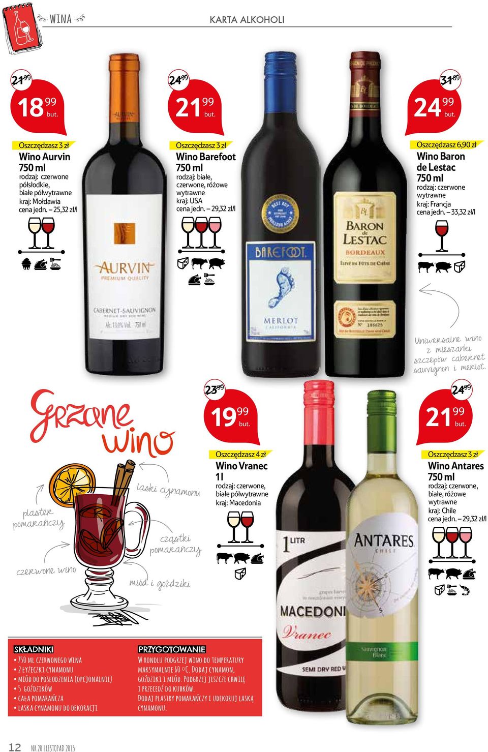 33,32 zł/l T K O S AE K O AE S Uniwersalne wino z mieszanki szczepów cabernet sauvignon i merlot.